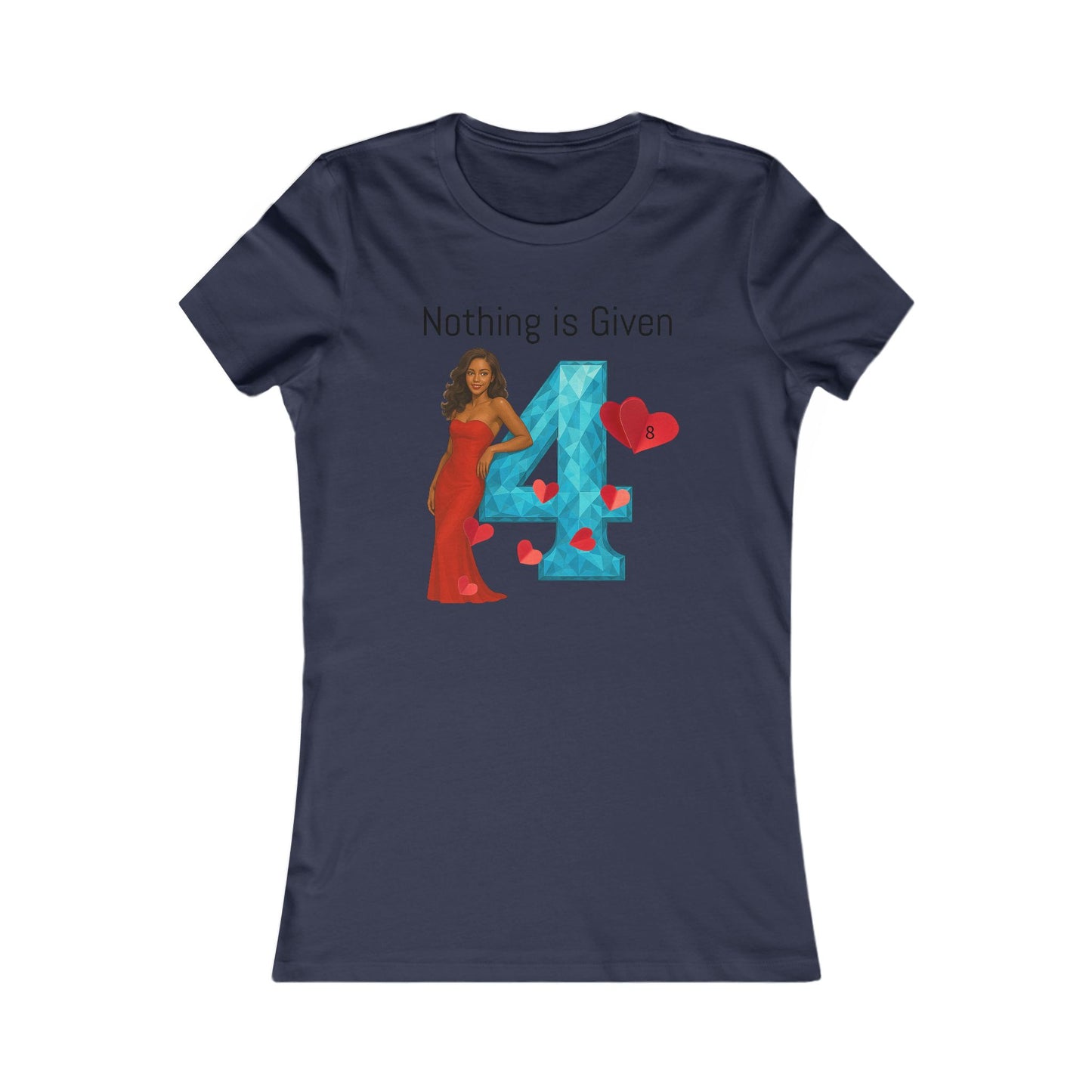 Diamond Four Nothing is Given Taurus Women's Favorite Tee - Heart & Diamond Design