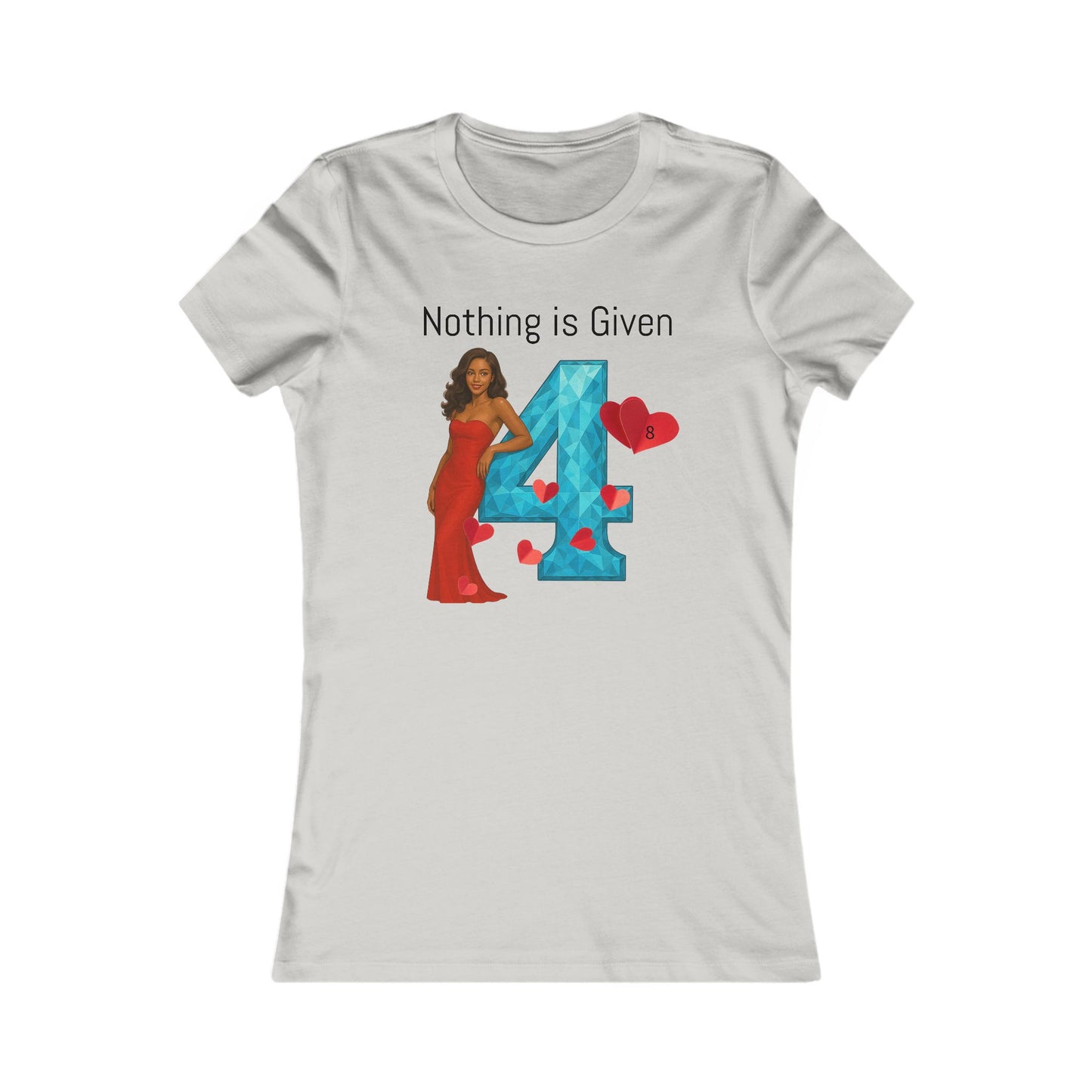 Diamond Four Nothing is Given Taurus Women's Favorite Tee - Heart & Diamond Design