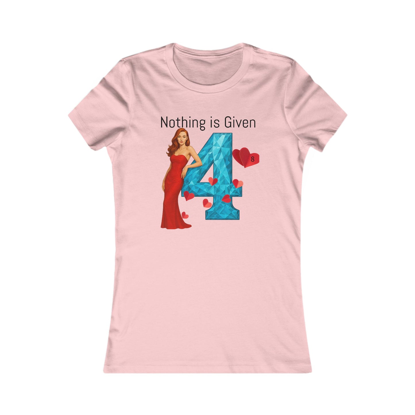 Diamond Four Nothing is Given Kat Taurus Women's Favorite Tee - Heart & Diamond Design