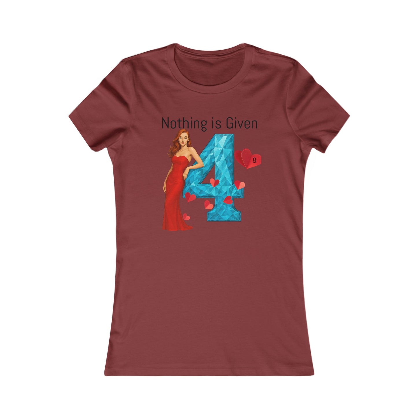 Diamond Four Nothing is Given Kat Taurus Women's Favorite Tee - Heart & Diamond Design