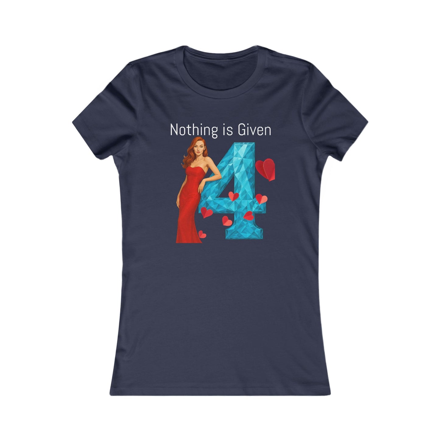 Diamond Four Nothing is Given Kat (White Letter/Black Background) Taurus Women's Favorite Tee - Heart & Diamond Design