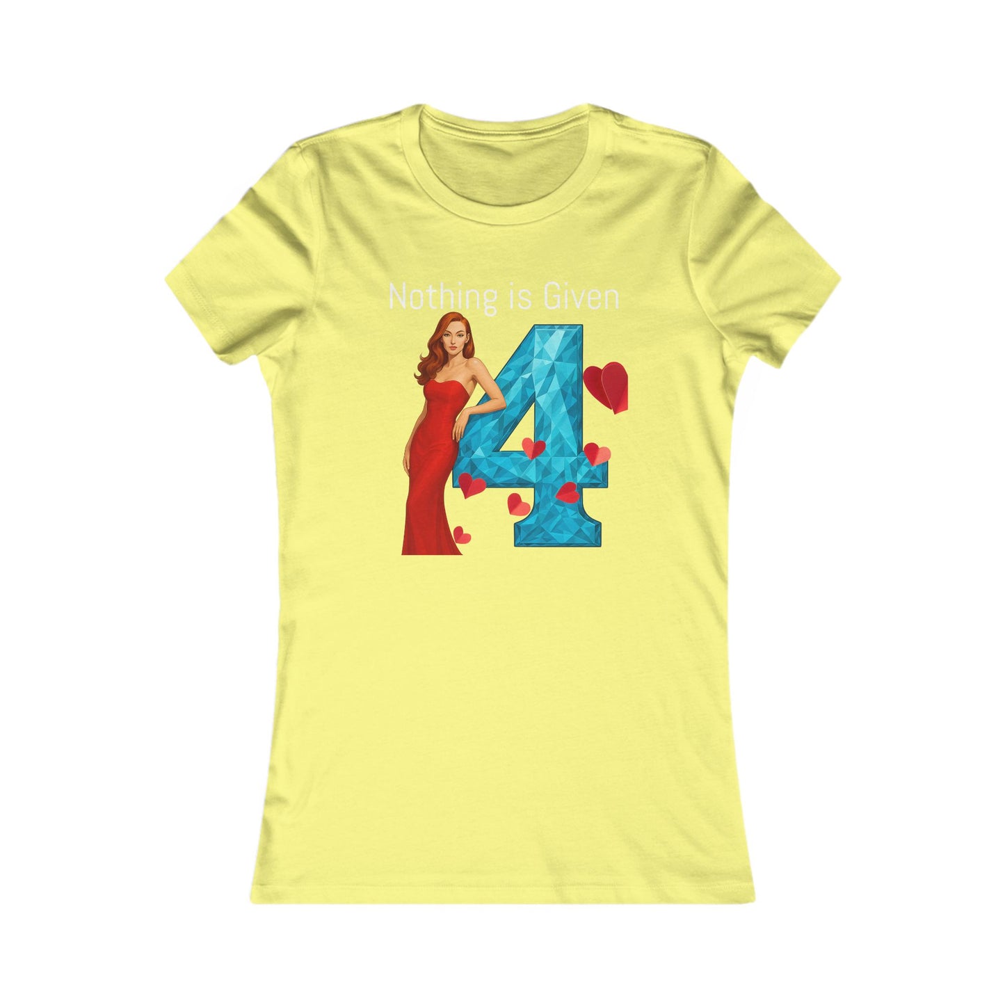 Diamond Four Nothing is Given Kat (White Letter/Black Background) Taurus Women's Favorite Tee - Heart & Diamond Design