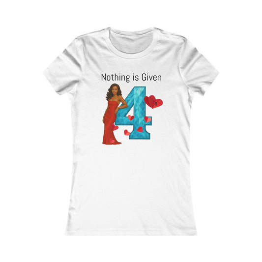 Diamond Four Nothing is Given Taurus Women's Favorite Tee - Heart & Diamond Design