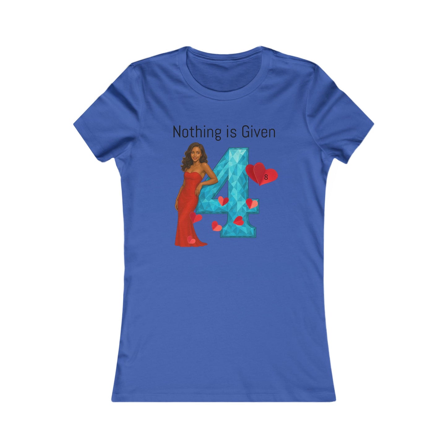 Diamond Four Nothing is Given Taurus Women's Favorite Tee - Heart & Diamond Design