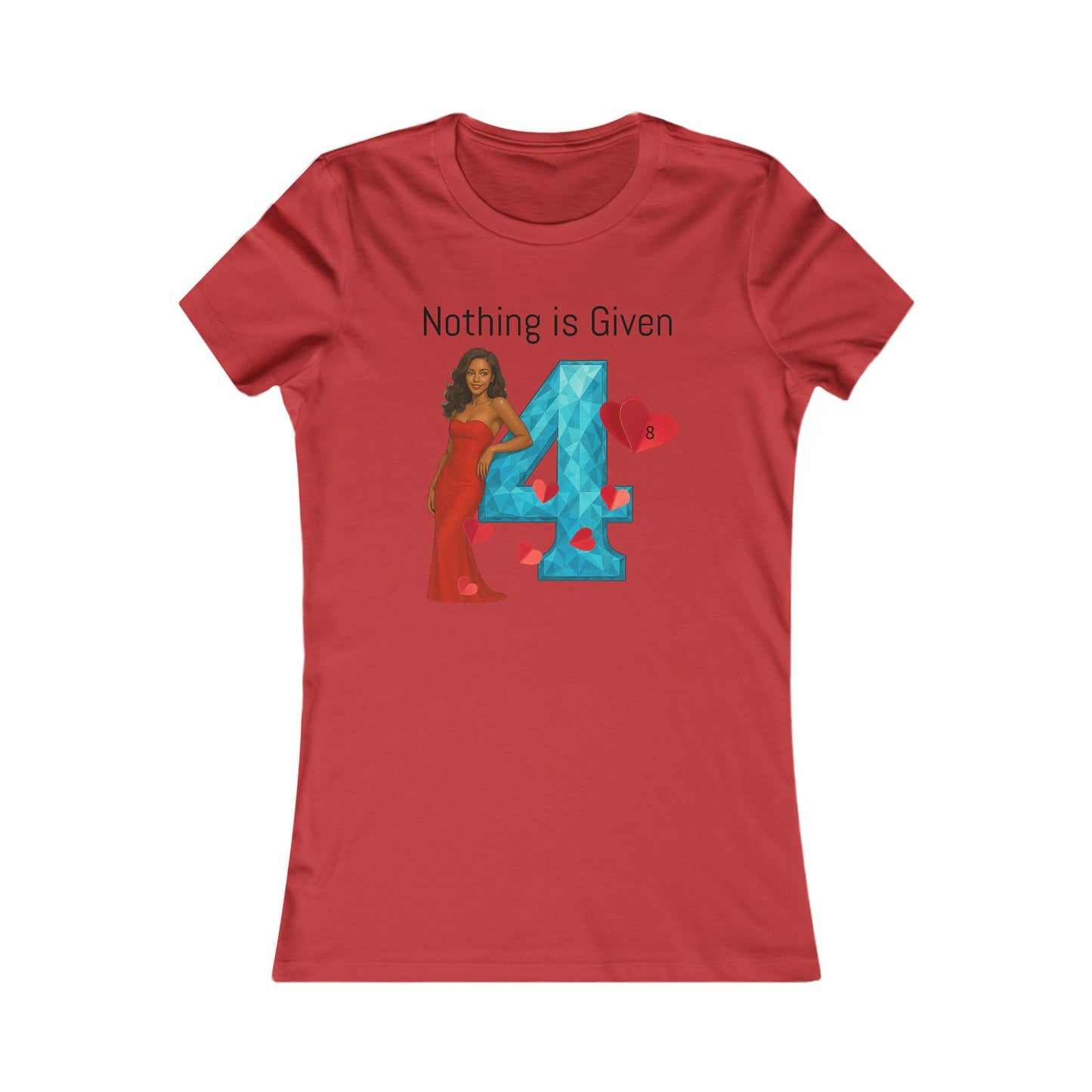 Diamond Four Nothing is Given Taurus Women's Favorite Tee - Heart & Diamond Design