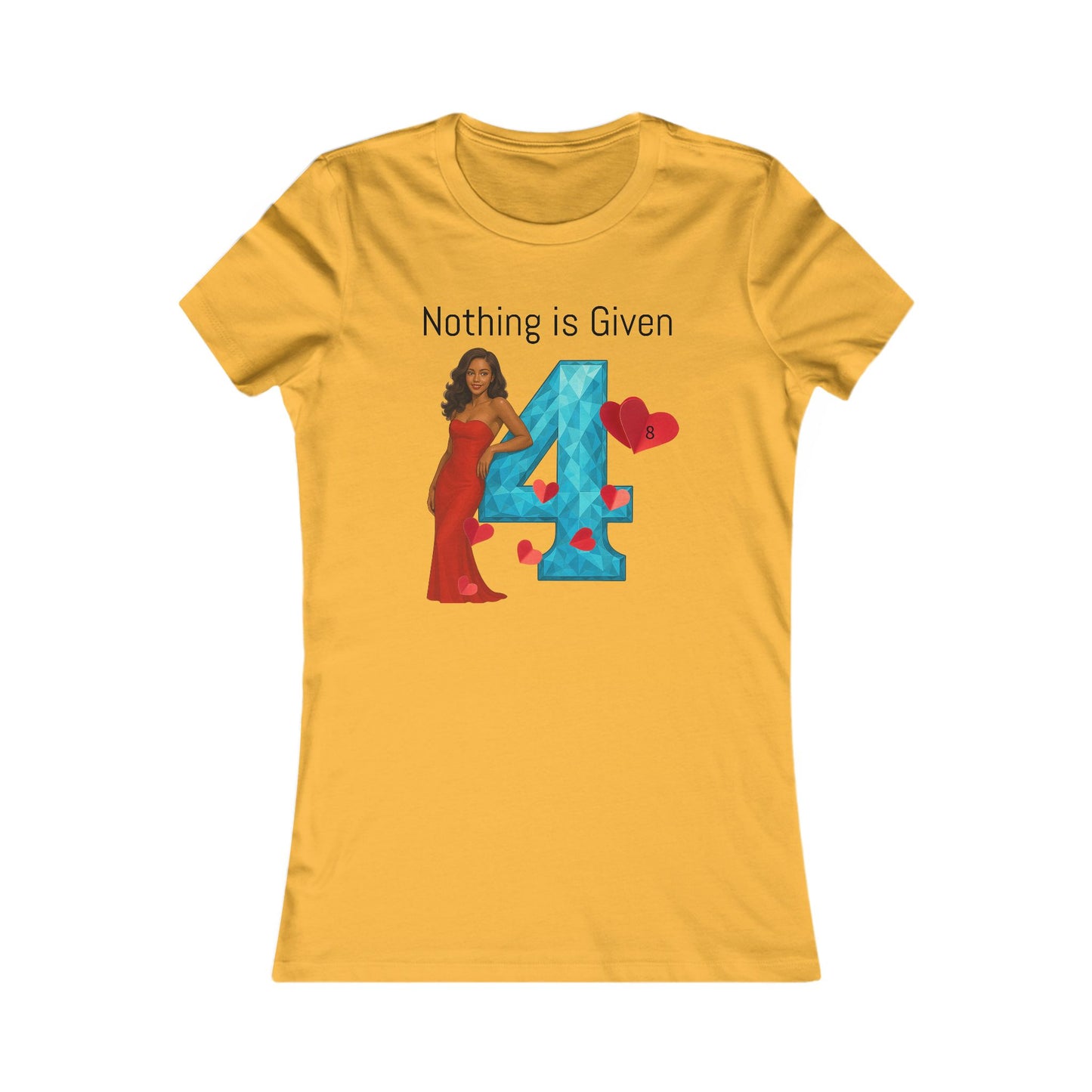 Diamond Four Nothing is Given Taurus Women's Favorite Tee - Heart & Diamond Design