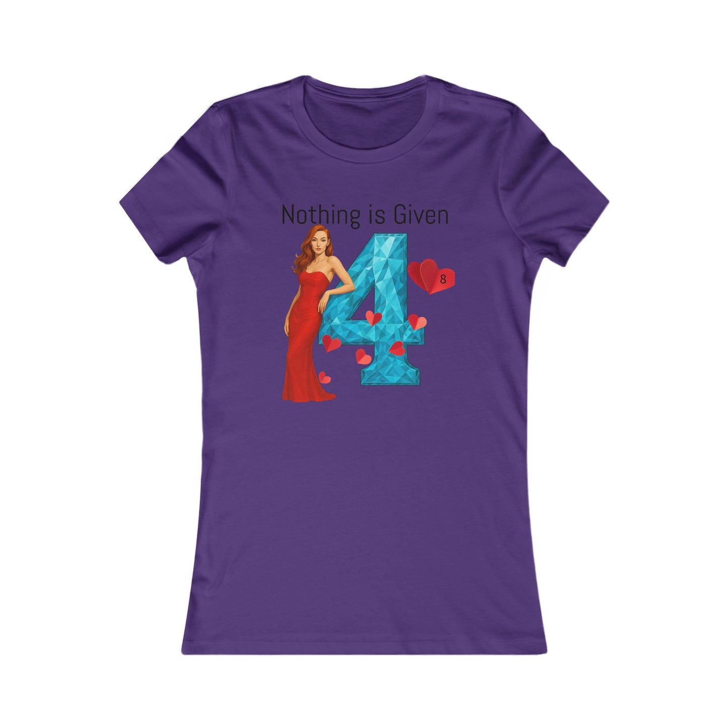 Diamond Four Nothing is Given Kat Taurus Women's Favorite Tee - Heart & Diamond Design
