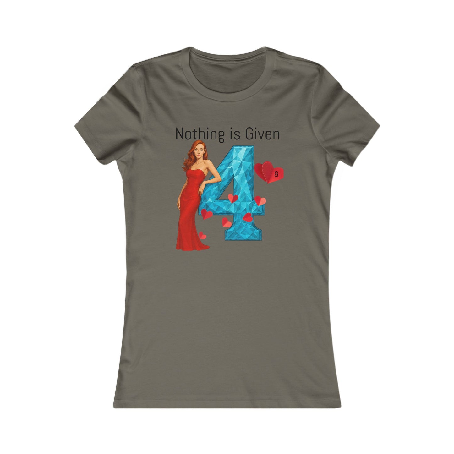 Diamond Four Nothing is Given Kat Taurus Women's Favorite Tee - Heart & Diamond Design
