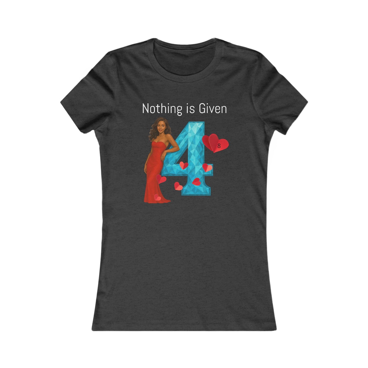 Diamond Four Nothing is Given Variety  (White Letter/Black Background) Taurus Women's Favorite Tee - Heart & Diamond Design