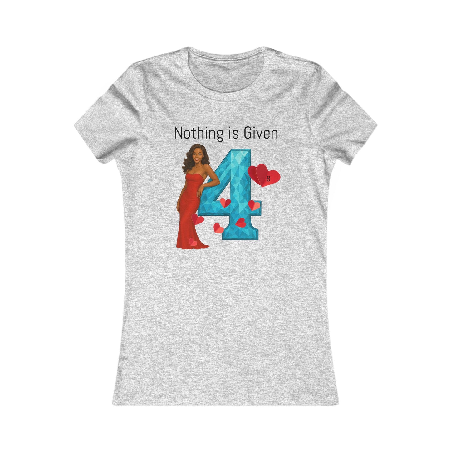 Diamond Four Nothing is Given Taurus Women's Favorite Tee - Heart & Diamond Design